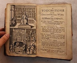 A Touch-Stone for Gold and Silver Wares, or A Manual for Goldsmiths, and All Other Persons, Wheth...