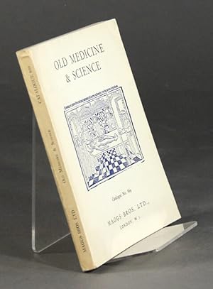 Old science & medicine. A catalogue of MSS., books & autograph letters from the Middle Ages to th...