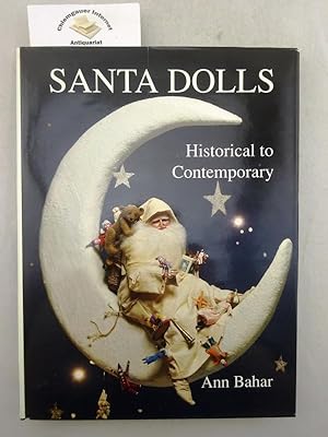 Santa Dolls, Historical to Contemporary: A celebration of Father Christmas doll art, both antique...