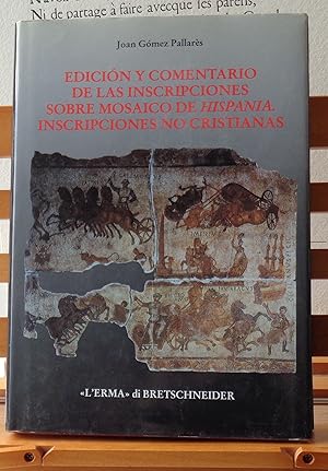 Edición Y Comentario de Las Inscripciones Sobre Mosaico de Hispania: Inscripciones No Cristianas ...