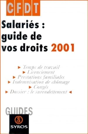 Salari?s : guide de vos droits 2001 - CFDT