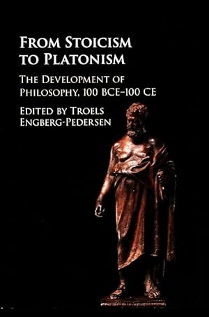 From stoicism to platonism. The development of philosophy 100 bce?100 ce - Troels Engberg-Pedersen