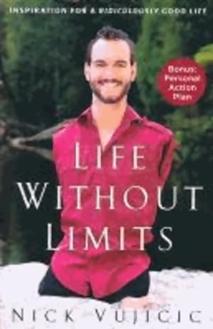 Life without limits : Inspiration for a ridiculously good life - Nick Vujicic