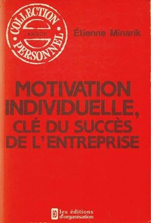 Motivation individuelle : Cl  du succ s de l'entreprise - Etienne Minarik