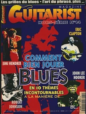 Guitarist magazine Hors-s rie n 14 : Comment bien jouer blues en 10 th mes incontournables - Coll...