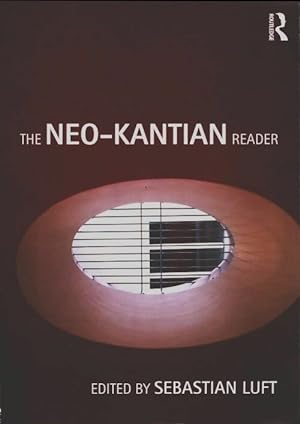 The neo-kantian reader - Sebastian Luft