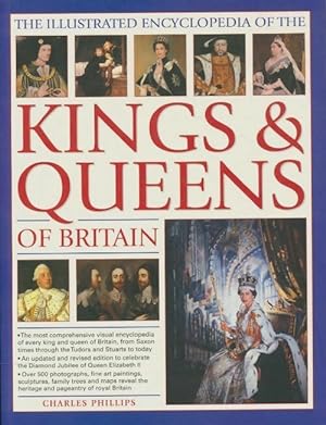 The illustrated encyclopedia of the kings & queens of Britain - Charles Phillips