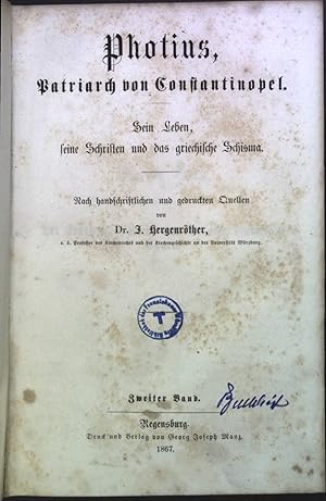 Photius Patriarch von Constantinopel: sein Leben, seine Schriften und das griechische Schisma; 2....