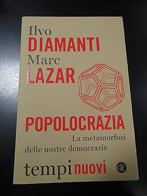Diamanti Ilvo e Lazar Marc. Popolocrazia. Laterza 2018.