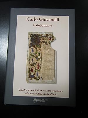 Giovanelli Carlo. Il debuttante. Christian Maretti editore 2010. Con dedica dell'autore.