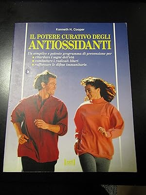 Cooper Kenneth H. Il potere curativo degli antiossidanti. Red Edizioni 1997 - I.