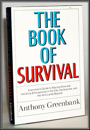 The Book of Survival: Everyman's Guide to Staying Alive and Handling Emergencies in the City, the...