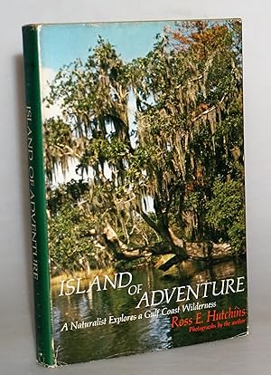 Island of Adventure A Naturalist Explores a Gulf Coast Wilderness