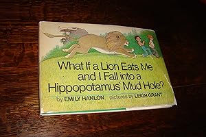 What If a Lion Eats Me and I Fall Into a Hippopotamus' Mud Hole? (signed first printing) a tale a...