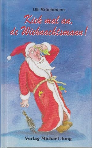 Kiek mal an, de Wiehnachtsmann! / Ulli Brüchmann