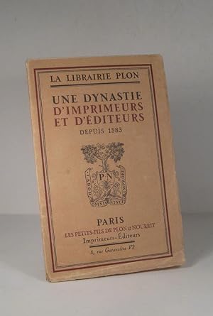 La Librairie Plon. Une dynastie d'imprimeurs et d'éditeurs depuis 1583