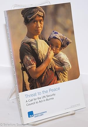 Threat to the Peace; A Call for the UN Security Council to Act in Burma