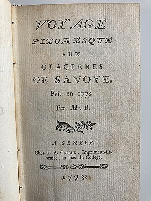 Voyage pitoresque aux Glacieres de Savoye, fait en 1772.