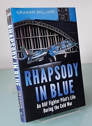 Rhapsody in Blue: An RAF Fighter Pilot's Life During the Cold War