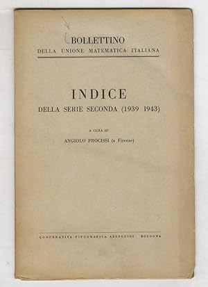 BOLLETTINO della Unione Matematica Italiana. Indice della serie seconda (1939-1943). A cura di An...