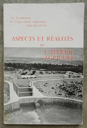 Aspects et réalités de l'Algérie agricole.