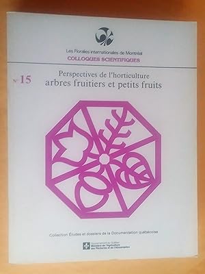 Les floralies internationales de Montréal. Colloques scientifiques 15: Perspectives de l'horticul...