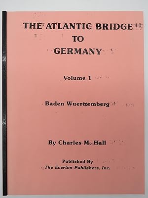 THE ATLANTIC BRIDGE TO GERMANY Volume I Baden - Wuerttemberg