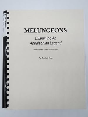 MELUNGEONS Examining an Appalachian Legend (Revised, Expanded, Updated Manuscript Edition)