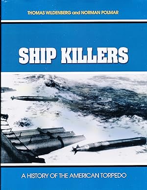 Ship Killer: A History of the American Torpedo