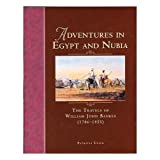 Adventures in Egypt & Nubia: The Travels of William John Bankes (1786-1855)