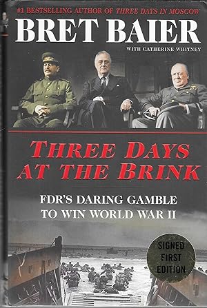 Three Days at the Brink: FDR's Daring Gamble to Win World War II (Signed)