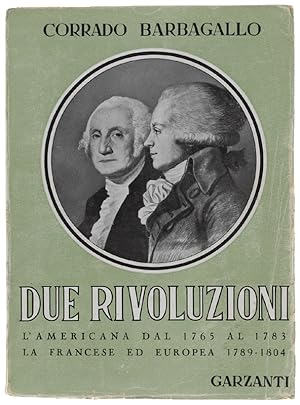 DUE RIVOLUZIONI. L'americana (1765-1783). La francese ed europea (1789-1804).: