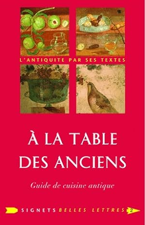 A la Table des Anciens. Guide de cuisine antique