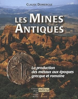 Les Mines antiques. La production des métaux aux époques grecque et romaine