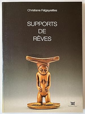 Supports de rêves : [exposition présentée au musée Dapper, Paris, du 20 avril au 16 septembre 1989]