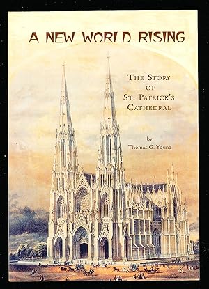 A New World Rising: The Story of St. Patrick's Cathedral
