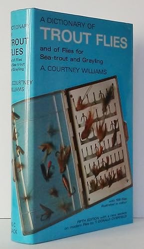 A Dictionary of Trout Flies and of Flies for Sea-trout and Grayling