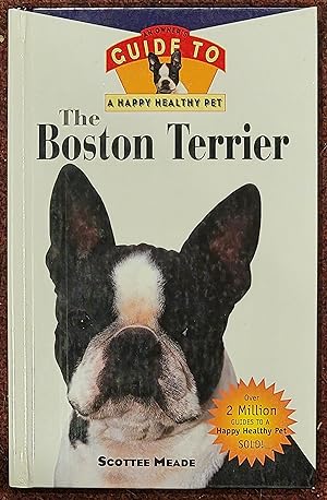 The Boston Terrier An Owner's Guide to a Happy Healthy Pet