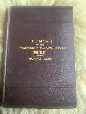 Sermons on the International Sunday-School Lessons for 1877