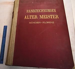Handzeichnungen Alter Meister im Kupferstich-Kabinett zu Munchen und in Den Uffizien zu Florenz