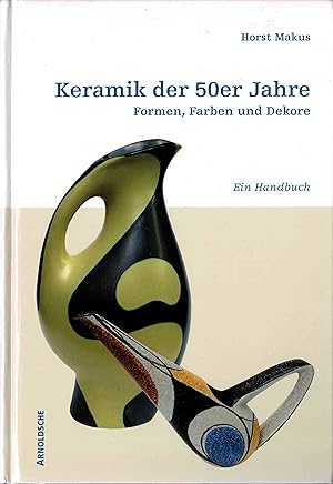 Keramik der 50er Jahre - Formen, Farben und Dekore - Ein Handbuch. (1998)