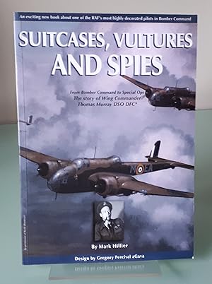 Suitcases, Vultures and Spies. From Bomber Command to Special Ops, The Story of Wing Commander Th...