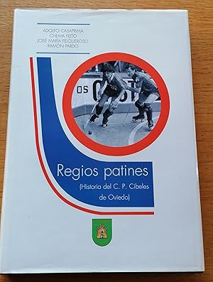 Regios patines. Historia del C.P. Cibeles de Oviedo.