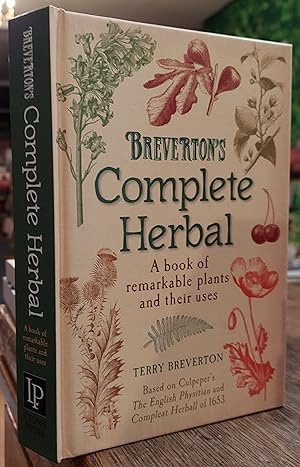Breverton's Complete Herbal : A Book of Remarkable Plants and Their Uses