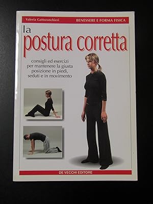 Gattoronchieri Valeria. La postura corretta. De Vecchi editore 2004.