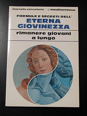 Cancellario Marcello. Formule e segreti dell'eterna giovinezza. Edizioni mediterranee 1991.