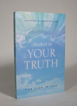 Awaken to Your Truth: The Time is Now