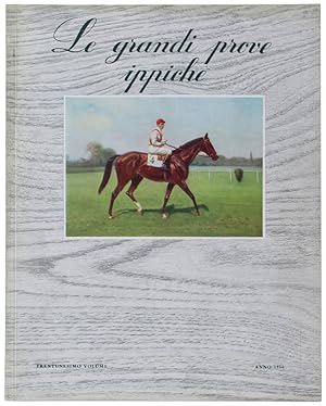 LE GRANDI PROVE IPPICHE. Annuario dello sport ippico nel mondo. Anno 1955 (31° volume).: