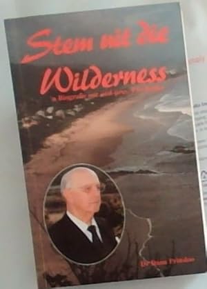 Stem Uit Die Wildernis : 'n Biografie oor oud-pres. PW Botha