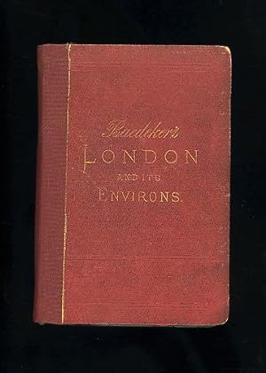 BAEDEKER'S LONDON AND ITS ENVIRONS, INCLUDING EXCURSIONS TO BRIGHTON, THE ISLE OF WIGHT, etc: A H...